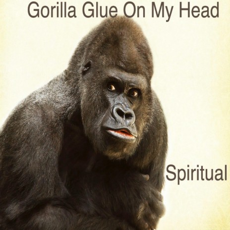 Gorilla Glue On My Head | Boomplay Music