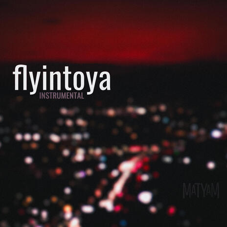 flyintoya (Extended Instrumental) | Boomplay Music