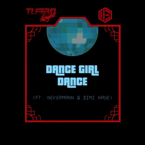 Dance Girl Dance ft. Turbo Knight, NeverMann & Dimi Kaye