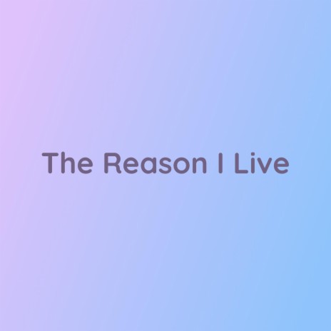 The Reason I Live (Live) | Boomplay Music