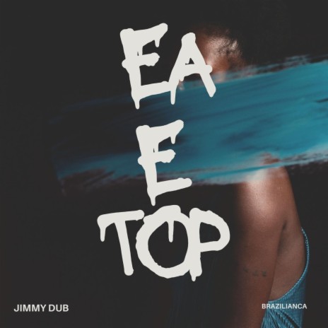 Ea e TOP (Brazilianca) | Boomplay Music