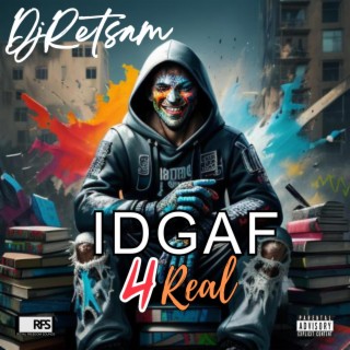 IDGAF 4 Real lyrics | Boomplay Music