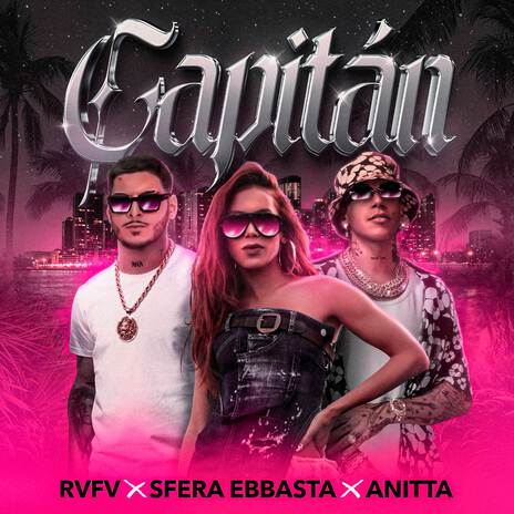 Capitán ft. Sfera Ebbasta & Anitta | Boomplay Music