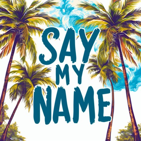 Say My Name ft. Raphael DeLove | Boomplay Music