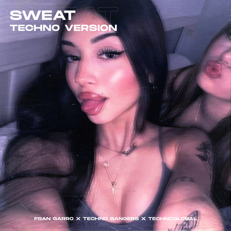 Sweat (Techno Version) ft. Techno Bangers & Technoglobal | Boomplay Music