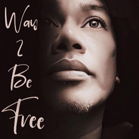 Way 2 Be Free | Boomplay Music