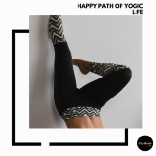 Happy Path of Yogic Life