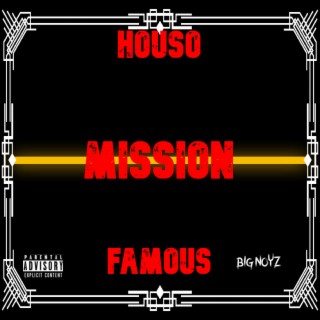 Houso, Mission Famous