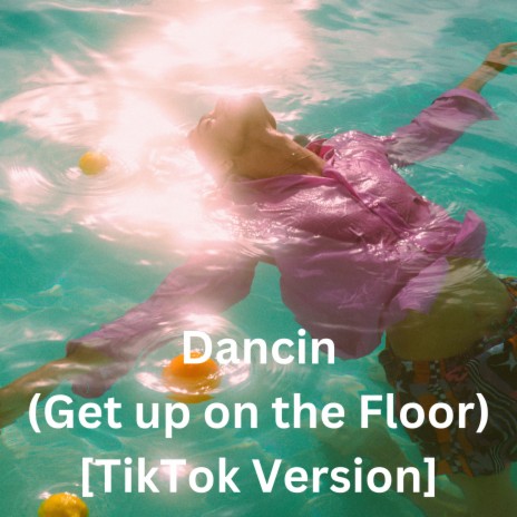 Dancin (Get up on the Floor) [TikTok Version] | Boomplay Music