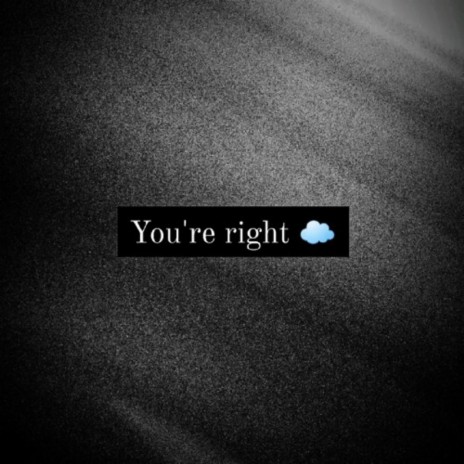You're right | Boomplay Music