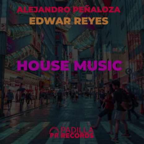 House Music (Original Mix) ft. Edwar Reyes | Boomplay Music