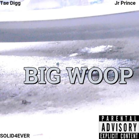 Big woop ft. Jr Prince | Boomplay Music