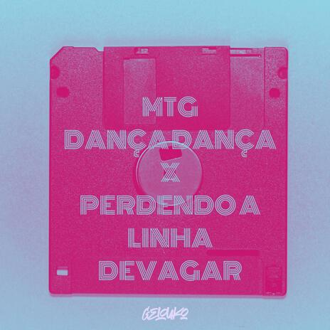 MTG Dança Dança X Perdendo A Linha Devagar | Boomplay Music