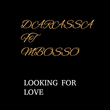 LOOKING FOR LOVE ft. MBOSSO | Boomplay Music