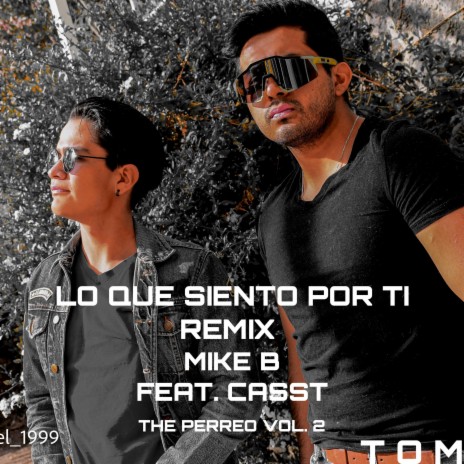 Lo Que Siento Por Ti Remix (feat. Mike B) (Remix) | Boomplay Music