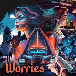 WORRIES