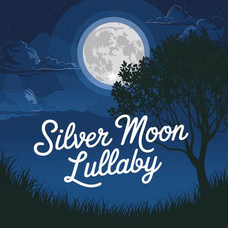 Silver Moon Lullaby | Boomplay Music