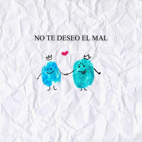 No te deseo el mal | Boomplay Music