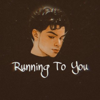 Running To You