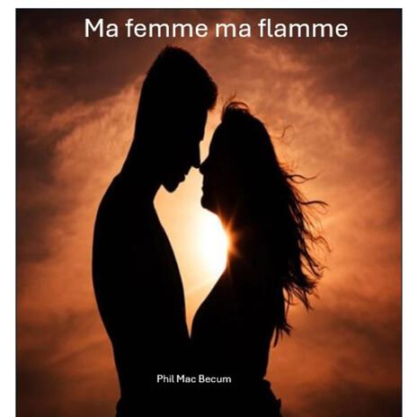 Ma femme ma flamme | Boomplay Music