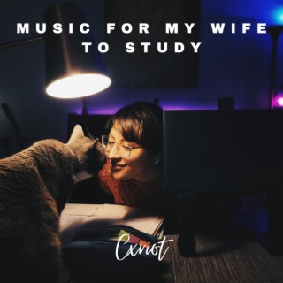 Music for my wife to study