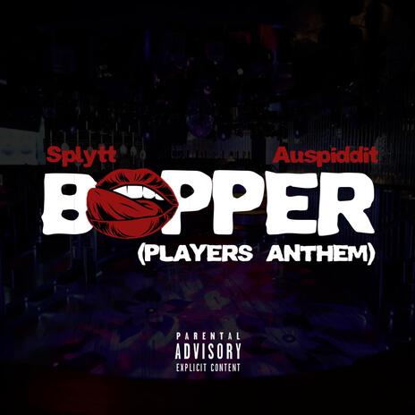 Bopper (Players Anthem) ft. Auspiddit | Boomplay Music