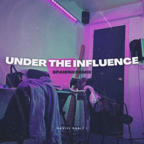 Under The Influence | Boomplay Music