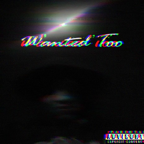 Wanted Too | Boomplay Music