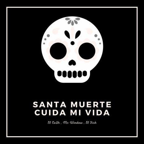 Santa Muerte Cuida Mi Vida ft. Mc Window & El Fish | Boomplay Music