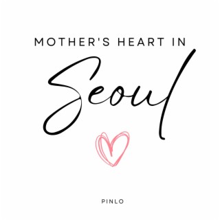 Mother's Heart In Seoul