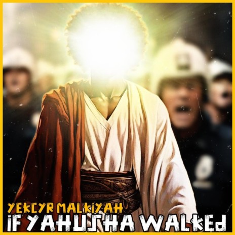 If Yahusha Walked