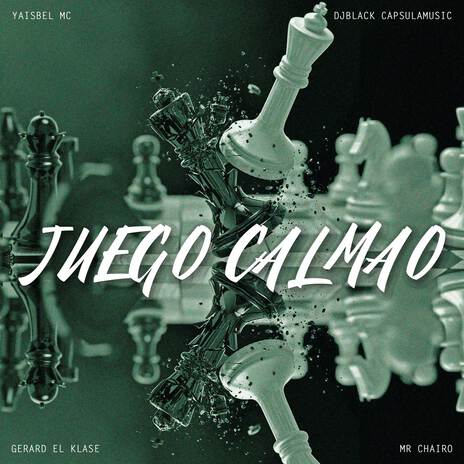 Juego Calmao ft. Gerard El Klase, Yaisbel Mc & Mr Chairo | Boomplay Music