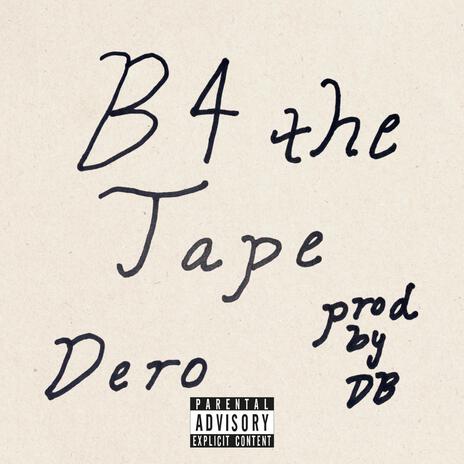 B4 the Tape | Boomplay Music