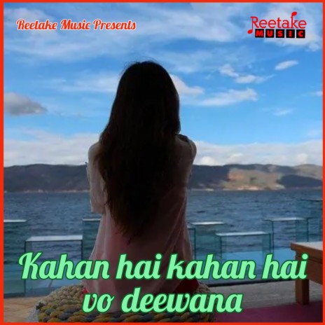 Kaha Hai Kaha Hai Wo Deewana ft. Deepak Jain | Boomplay Music