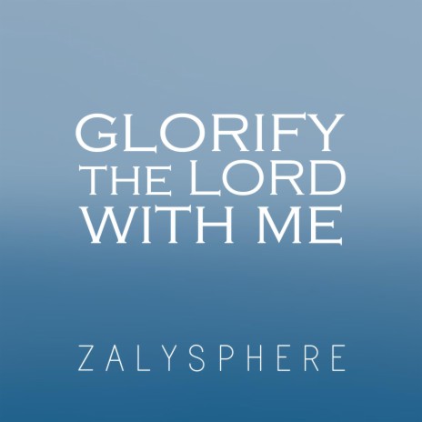 Glory the Lord With Me (Psalm 34) | Boomplay Music