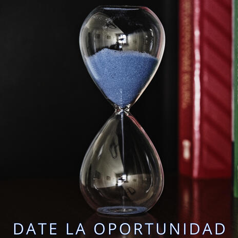 Date la oportunidad. | Boomplay Music