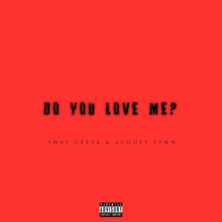 Do You Love Me ft. August Tenn lyrics | Boomplay Music