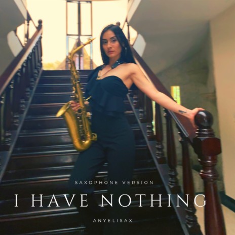 I Have Nothing Saxophone | Boomplay Music