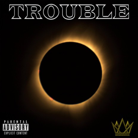 TROUBLE | Boomplay Music