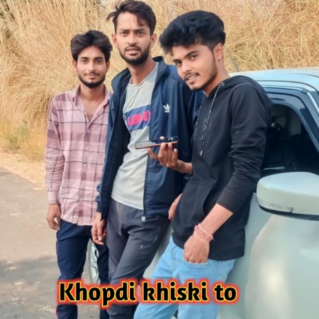 Khopdi khiski to ft. Ravi Baiplawat | Boomplay Music