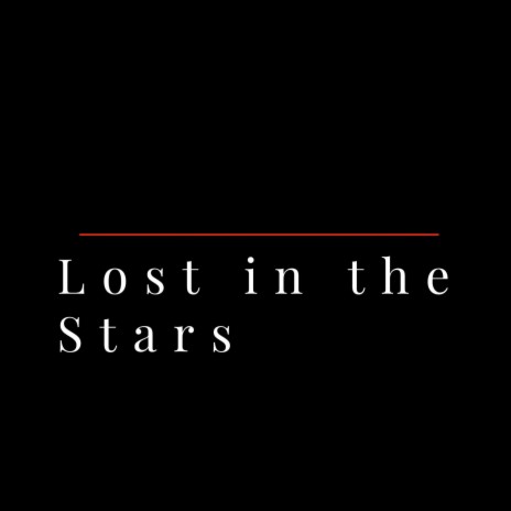 Lost in the Stars | Boomplay Music