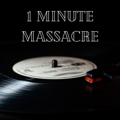 1 Minute Massacre | Boomplay Music