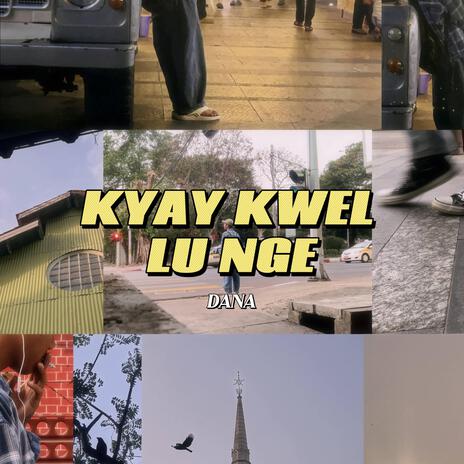 Kyay Kwel Lu Nge | Boomplay Music