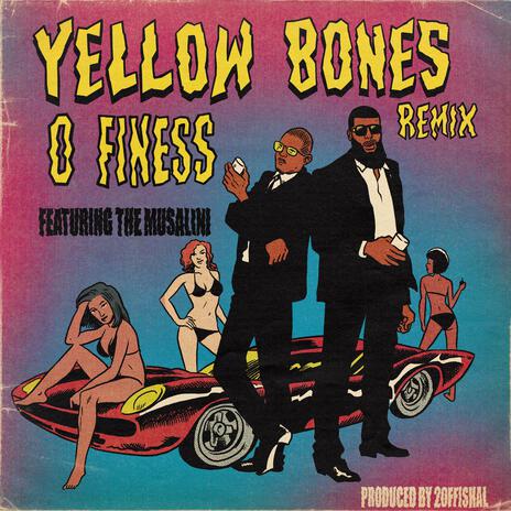 Yellow Bones (Remix) ft. The Musalini | Boomplay Music