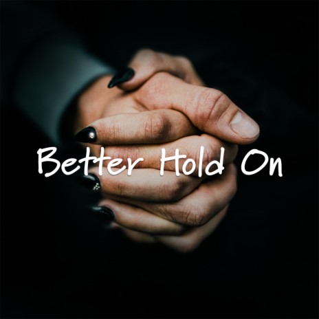 Better Hold On | Boomplay Music