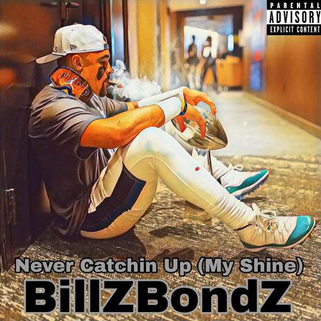 Never Catchin Up (My Shine) | Boomplay Music