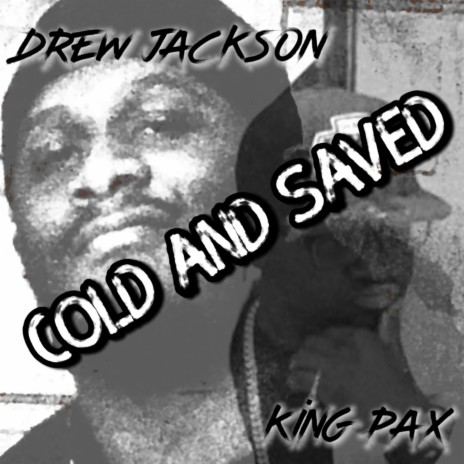 COLD AND SAVED (feat. King Pax)