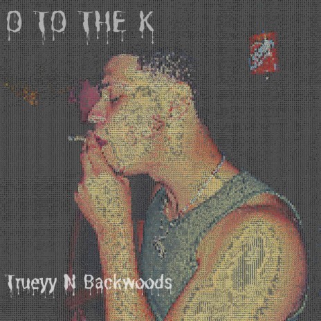O To The K ft. Backwoods Revenge | Boomplay Music
