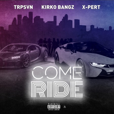 Come Ride ft. Kirko Bangz & X-Pert