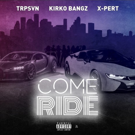 Come Ride ft. Kirko Bangz & X-Pert | Boomplay Music